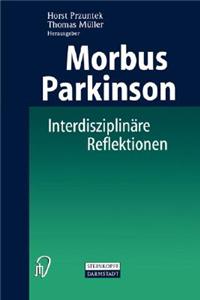 Morbus Parkinson: Interdisziplinare Reflektionen Uber Eine Erkrankung