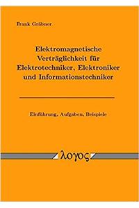 Elektromagnetische Vertraglichkeit Fur Elektrotechniker, Elektroniker Und Informationstechniker