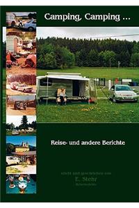 Camping, Camping ...: Reise- und andere Berichte