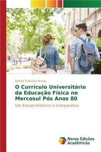 O Currículo Universitário da Educação Física no Mercosul Pós Anos 80