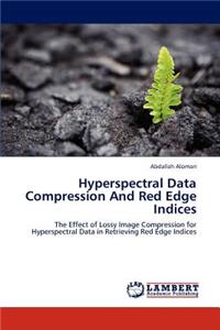 Hyperspectral Data Compression And Red Edge Indices