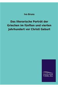 Das Literarische Portrat Der Griechen Im Funften Und Vierten Jahrhundert VOR Christi Geburt