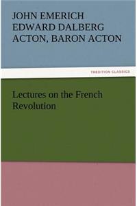 Lectures on the French Revolution