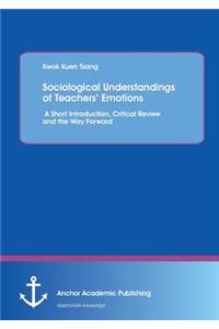 Sociological Understandings of Teachers' Emotions