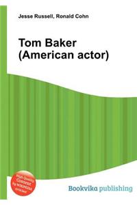 Tom Baker (American Actor)