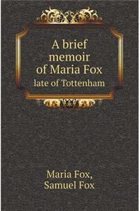 A Brief Memoir of Maria Fox Late of Tottenham