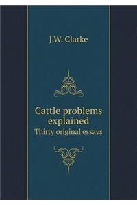 Cattle Problems Explained Thirty Original Essays