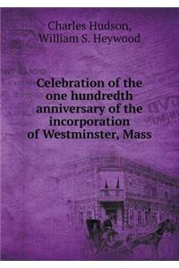 Celebration of the One Hundredth Anniversary of the Incorporation of Westminster, Mass
