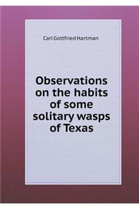 Observations on the habits of some solitary wasps of Texas