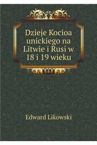 Dzieje Kocioa Unickiego Na Litwie I Rusi W 18 I 19 Wieku
