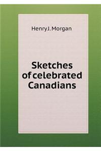 Sketches of Celebrated Canadians