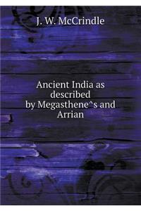 Ancient India as described by Megasthenês and Arrian