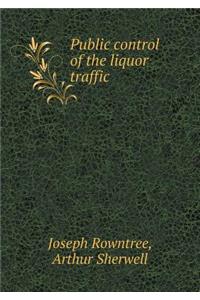 Public Control of the Liquor Traffic
