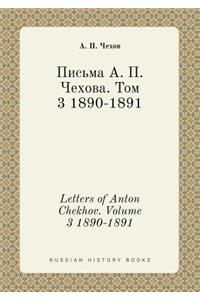 Letters of Anton Chekhov. Volume 3 1890-1891