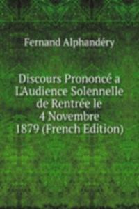 Discours Prononce a L'Audience Solennelle de Rentree le 4 Novembre 1879 (French Edition)