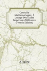 Cours De Mathematiques: A L'usage Des Ecoles Imperiales Militaires (French Edition)