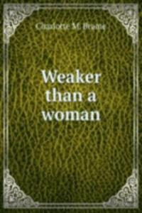 Weaker than a woman