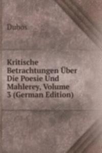 Kritische Betrachtungen Uber Die Poesie Und Mahlerey, Volume 3 (German Edition)