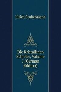 Die Kristallinen Schiefer, Volume 1 (German Edition)