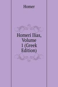 Homeri Ilias, Volume 1 (Greek Edition)