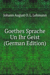 Goethes Sprache Un Ihr Geist (German Edition)