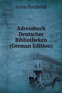 Adressbuch Deutscher Bibliotheken (German Edition)