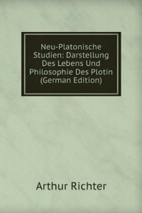 Neu-Platonische Studien: Darstellung Des Lebens Und Philosophie Des Plotin (German Edition)