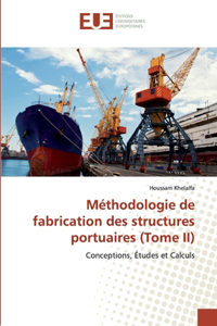 Méthodologie de fabrication des structures portuaires (Tome II)