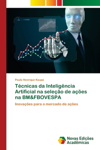 Técnicas da Inteligência Artificial na seleção de ações na BM&FBOVESPA