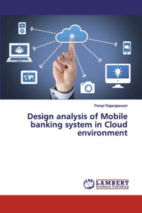 Design analysis of Mobile banking system in Cloud environment