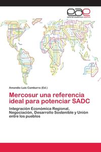 Mercosur una referencia ideal para potenciar SADC