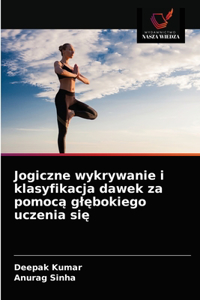 Jogiczne wykrywanie i klasyfikacja dawek za pomocą glębokiego uczenia się