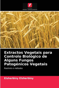 Extractos Vegetais para Controlo Biológico de Alguns Fungos Patogénicos Vegetais