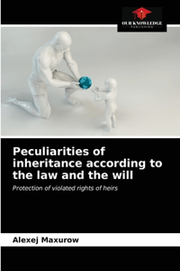 Peculiarities of inheritance according to the law and the will