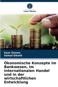 Ökonomische Konzepte im Bankwesen, im internationalen Handel und in der wirtschaftlichen Entwicklung