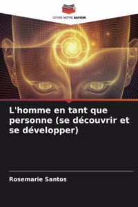 L'homme en tant que personne (se découvrir et se développer)