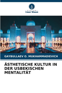 Ästhetische Kultur in Der Usbekischen Mentalität