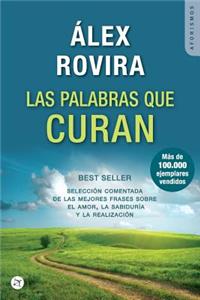 Las Palabras Que Curan: SelecciÃ³n Comentada de Las Mejores Frases Sobre El Amor, La SabidurÃ­a Y La RealizaciÃ³n