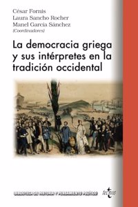 La democracia griega y sus interpretes en la tradicion occidental