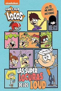 Una casa de locos. Comic - Las superlocuras de los Loud: Las 11 mejores historias