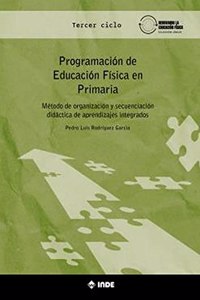 Programacion de Educacion Fisica en Primaria. TERCER CICLO: Metodo de organizacion y secuenciacion didactica de aprendizajes integrados