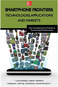 Smartphone Frontiers: Technologies, Applications And Markets