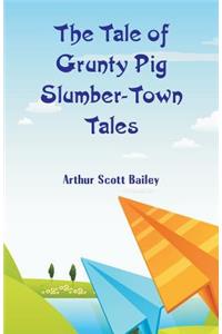 Tale of Grunty Pig Slumber-Town Tales