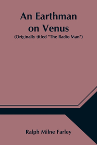 Earthman on Venus (Originally titled The Radio Man)
