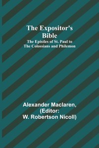 Expositor's Bible: The Epistles of St. Paul to the Colossians and Philemon