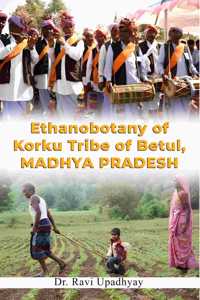 Ethnobotany Of Korku Tribe Of Betul, Madhya Pradesh