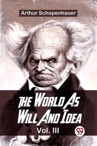 The World As Will And Idea Vol.lll Arthur Schopenhauer