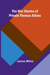 The War Stories of Private Thomas Atkins