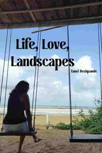 Life, Love, Landscapes