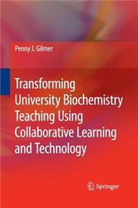 Transforming University Biochemistry Teaching Using Collaborative Learning and Technology